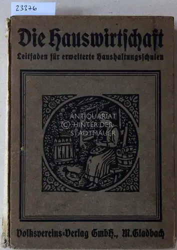 Die Hauswirtschaft. Leitfaden für erweiterte Haushaltungsschulen. Hrsg. v.d. Erziehungsanstalt Marienburg-Coesfeld.