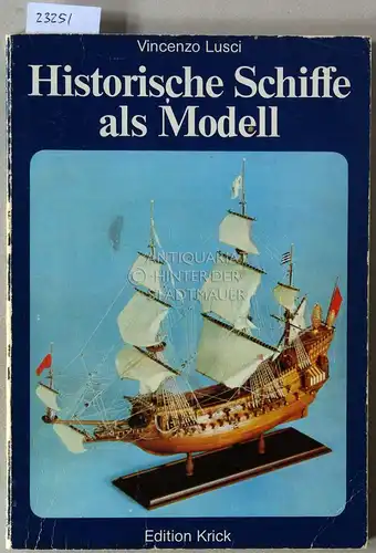 Lusci, Vincenzo: Historische Schiffe als Modell. 