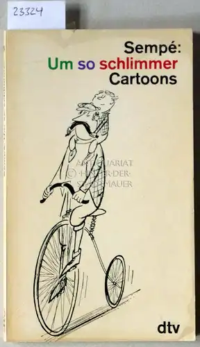 Sempé, Jean-Jacques: Um so schlimmer. Cartoons. Dt. v. Fritz Bondy. 