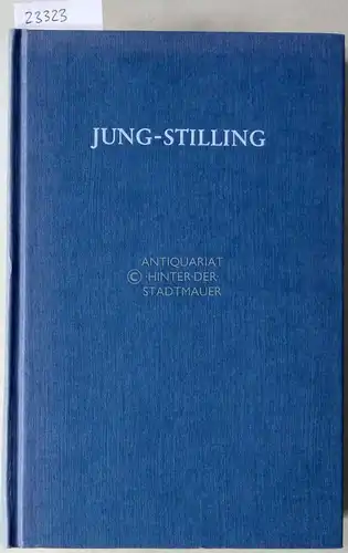 Jung-Stilling, Johann Heinrich: Lebensgeschichte. Vollständige Ausgabe, mit Anm. hrsg. v. Gustav Adolf Benrath. 
