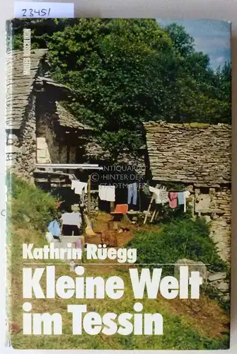 Rüegg, Kathrin: Kleine Welt im Tessin.
