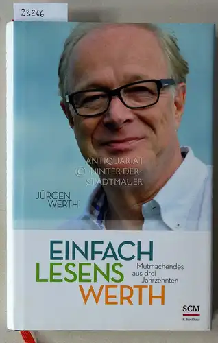 Werth, Jürgen: Einfach lesenswert. Mutmachendes aus drei Jahrzehnten. 