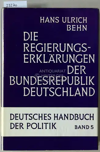 Behn, Hans Ulrich: Die Regierungserklärungen der Bundsrepublik Deutschland. [= Deutsches Handbuch der Politik, Bd. 5]. 