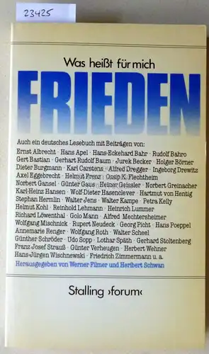 Filmer, Werner (Hrsg.) und Heribert (Hrsg.) Schwan: Was heißt für mich Frieden. Auch ein deutsches Lesebuch. 