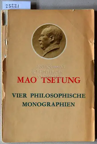 Mao, Zedong: Mao Tsetung: Vier philosophische Monographien. 