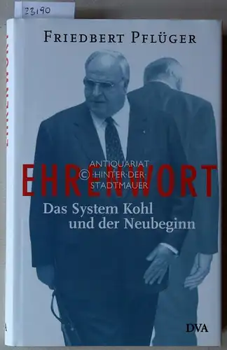 Pflüger, Friedbert: Ehrenwort. Das System Kohl und der Neubeginn. 