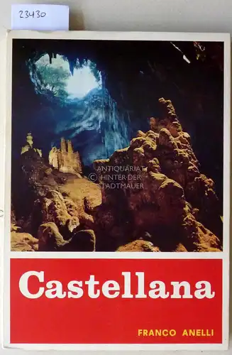 Anelli, Franco: Castellana. Arcano mondo sotterraneo in terra di Bari. 