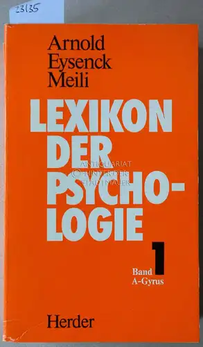 Arnold, Wilhelm (Hrsg.), Hans Jürgen (Hrsg.) Eysenck und Richard (Hrsg.) Meili: Lexikon der Psychologie. (3 Bde.). 