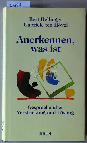 Hellinger, Bert und Gabriele ten Hövel: Anerkennen, was ist. Gespräche über Verstrickung und Lösung. 