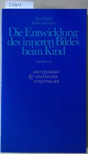 Piaget, Jean und Bärbel Inhelder: Die Entwicklung des inneren Bildes beim Kind. 