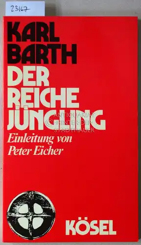 Barth, Karl: Der reiche Jüngling. Hrsg. u. eingel. v. Peter Eicher.