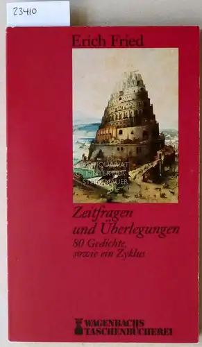 Fried, Erich: Zeitfragen und Überlegungen. 80 Gedichte, sowie ein Zyklus. [= Wagenbachs Taschenbücherei, 114]. 