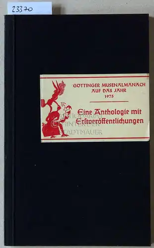 Piper, Hans-A. (Hrsg.): Göttinger Musenalmanach auf das Jahr 1975. Eine Anthologie mit Erstveröffenlichungen. 