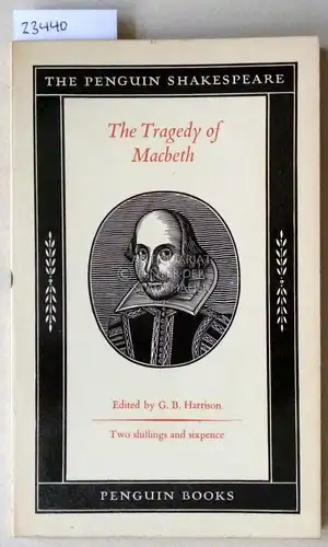 Shakespeare, William: The Tragedy of Macbeth. [= The Penguin Shakespeare, B 12] Ed. by G. B. Harrison. 