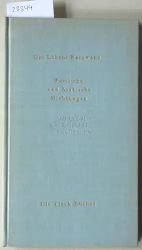 Tieck, Heinrich (Hrsg.): Des Lebens Karawane. Persische und Arabische Dichtungen. 