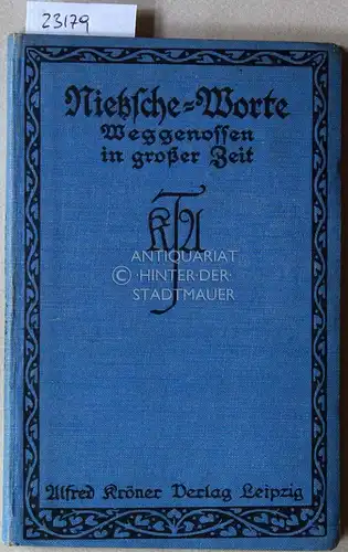 Nietzsche, Friedrich: Nietzsche-Worte. Weggenossen in großer Zeit. [= Kröners Taschenausgabe] Ausgew. u. eingel. v. Hermann Itschner. 