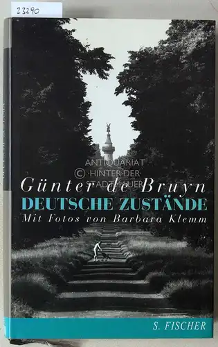 de Bruyn, Günter: Deutsche Zustände. Über Erinnerungen und Tatsachen, Heimat und Literatur. Mit Fotos von Barbara Klemm. 