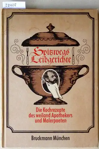 Wichmann, Siegfried (Hrsg.): Die Leibgerichte des weiland Apothekers und Malerpoeten Carl Spitzweg von ihm eigenhändig aufgeschrieben und illustriert. 