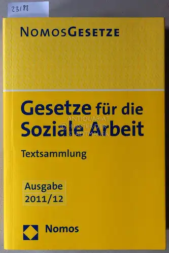 Gesetze für die soziale Arbeit. Textsammlung. Ausgabe 2011/12. [= Nomos Gesetze]. 