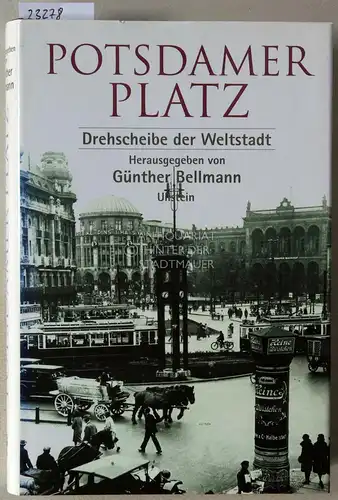 Bellmann, Günther (Hrsg.): Potsdamer Platz. Drehscheibe der Weltstadt. 