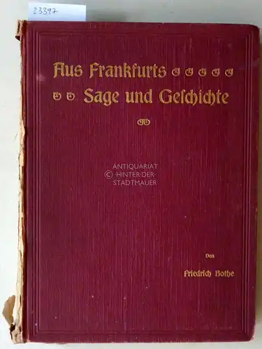 Bothe, Friedrich: Aus Frankfurts Sage und Geschichte. (5 Hefte in einem Band). 