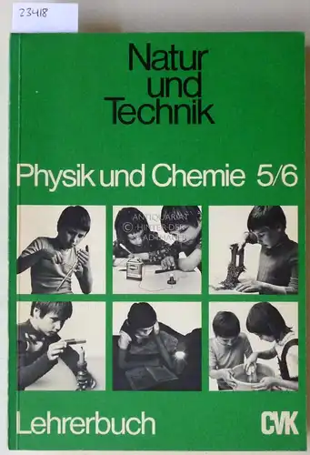 Schröder, Wilhelm, Rudolf Sichelschmidt Leonhard Stiegler u. a: Natur und Technik: Physik und Chemie 5/6. Lehrerbuch. 