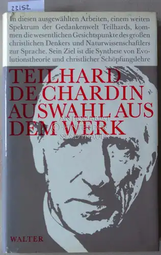 Teilhard de Chardin, Pierre: Auswahl aus dem Werk. [= Das moderne Sachbuch, Bd. 25] Mit e. Nachw. v. Karl Schmitz-Moormann. 