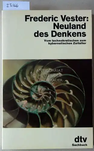 Vester, Frederic: Neuland des Denkens. Vom technokratischen zum kybernetischen Zeitalter. [= dtv Sachbuch, 10220]. 