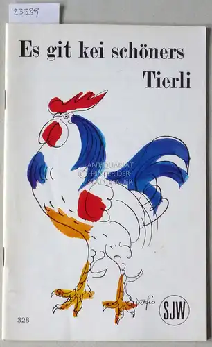 Fischer, Hans: Es git kei schöners Tierli. Alte Verse mit Zeichnungen von Hans Fischer. [= Schweizerisches Jugendschriftenwerk, Nr. 328]. 