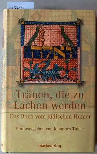 Thiele, Johannes (Hrsg.): Tränen, die zu Lachen werden. Das Buch vom jüdischen Humor. 