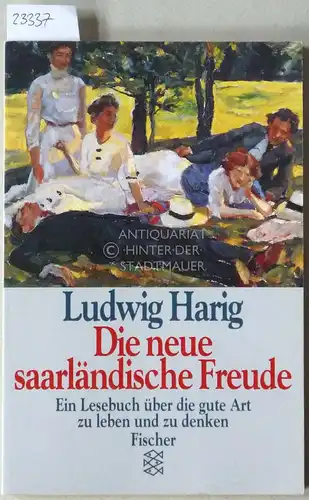 Harig, Ludwig: Die neue saarländische Freude. Ein Lesebuch über die gute Art zu leben und zu denken. 
