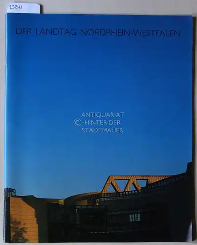 Der Landtag Nordrhein-Westfalen. Hrsg. v.d. Präsidentin des Landtags (Ingeborg Friebe). 