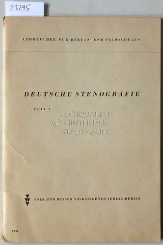 Schmidt, Otto (Hrsg.): Deutsche Stenografie. Teil 1: Verkehrsschrift-Einführung. [= Lehrbücher für Berufs- und Fachschulen]. 