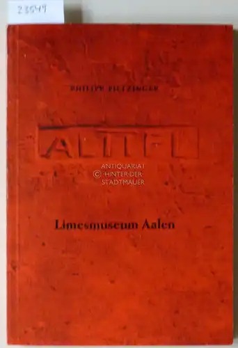 Filtzinger, Philipp: Limesmuseum Aalen. 