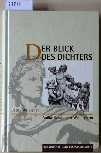 Wannagat, Detlev: Der Blick des Dichters. Antike Kunst in der Weltliteratur. 