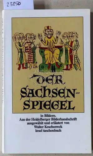 Koschorreck, Walter: Der Sachsenspiegel in Bildern. Aus der Heidelberger Bilderhandschrift ausgew. u. erl. v. Walter Koschorreck. 
