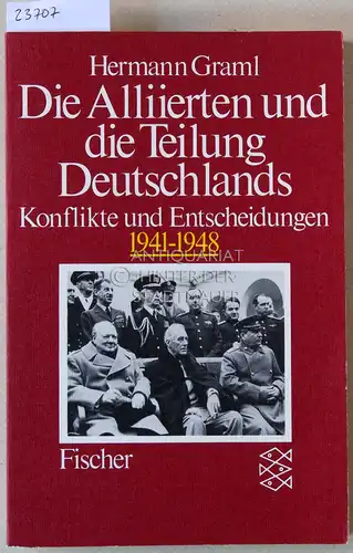 Graml, Hermann: Die Alliierten und die Teilung Deutschlands. Konflikte und Entscheidungen, 1941-1948. 
