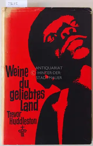 Huddleston, Trevor: Weine du geliebtes Land. Südafrika. Mit e. Geleitwort v. Helmut Gollwitzer. 