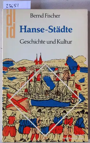Fischer, Bernd: Hanse-Städte. Geschichte und Kultur. [= DuMont Taschenbücher, 109]. 