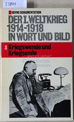 Koerner, Peter: Der I. [erste] Weltkrieg 1914-1918 in Wort und Bild. Teil 3: Kriegswende und Kriegsende. [= Heyne Dokumentation, Nr. 3]. 