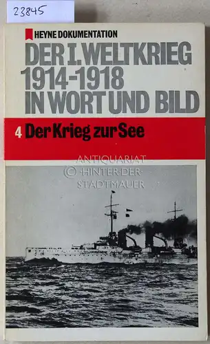 Koerner, Peter: Der I. [erste] Weltkrieg 1914-1918 in Wort und Bild. Teil 4: Der Krieg zur See. [= Heyne Dokumentation, Nr. 4]. 