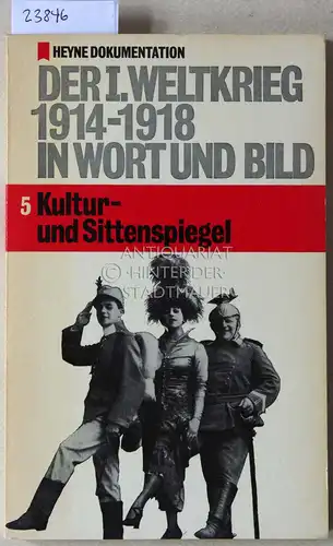 Koerner, Peter: Der I. [erste] Weltkrieg 1914-1918 in Wort und Bild. Teil 5: Kultur- und Sittenspiegel. [= Heyne Dokumentation, Nr. 5]. 