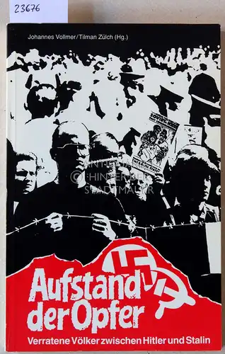 Vollmer, Johannes (Hrsg.) und Tilman (Hrsg.) Zülch: Aufstand der Opfer. Verratene Völker zwischen Hitler und Stalin. 