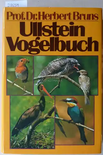 Bruns, Herbert: Ullsteins Vogelbuch. Vogelkunde, Vogelbeobachtung, Vogelliebhaberei und Vogelschutz als Wissenschaft und Hobby. In Zus.arb. mit Alfred Limbrunner und Erwin R. Scherner. 