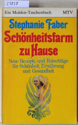 Faber, Stephanie: Schönheitsfarm zu Hause. Neue Rezepte und Ratschläge für Schönheit, Ernährung und Gesundheit. 