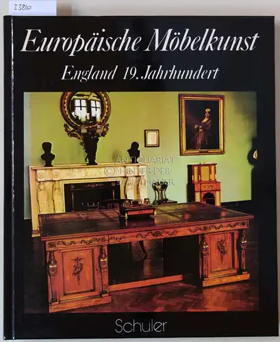 Gonzales-Palacios, Alvar: Europäische Möbelkunst: England - 19. Jahrhundert. 