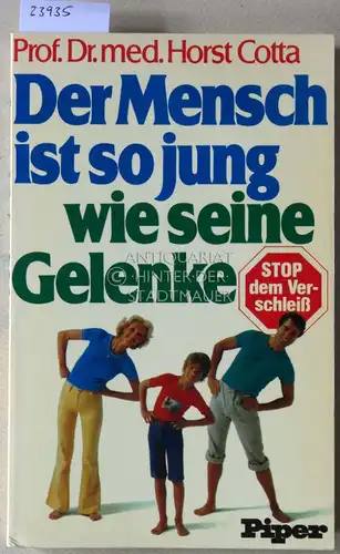 Cotta, Horst: Der Mensch ist so jung wie seine Gelenke. Haltung, Bewegung, Sport, Ernährung, Behandlung. 