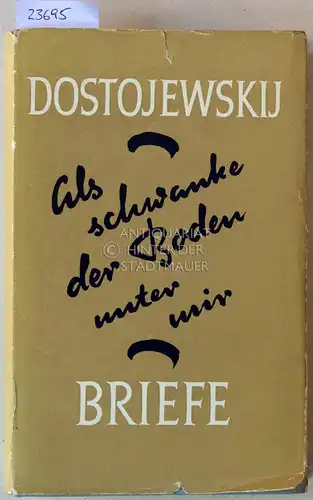 Dostojewskij, Fjodor M: Als schwanke der Boden unter mir. Briefe 1837-1881. 