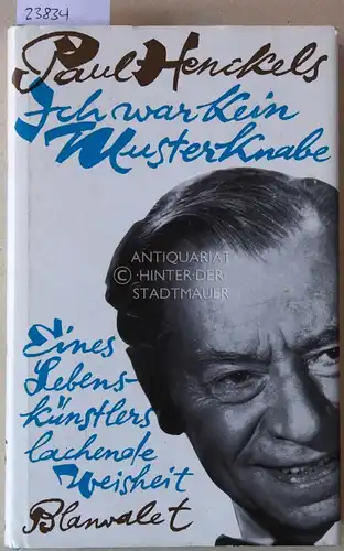 Henckels, Paul: Ich war kein Musterknabe. Eines Lebenskünstlers lachende Weisheit. Ill. v. Charlotte Bruns. 