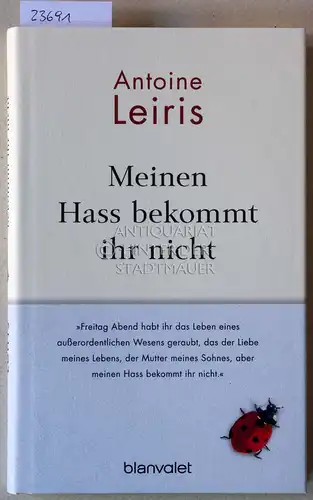 Leiris, Antoine: Meinen Hass bekommt ihr nicht. 